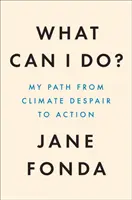 Que puis-je faire ? - La vérité sur le changement climatique et comment y remédier - What Can I Do? - The Truth About Climate Change and How to Fix it