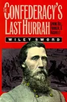 Le dernier hourra de la Confédération : Spring Hill, Franklin et Nashville - The Confederacy's Last Hurrah: Spring Hill, Franklin, and Nashville