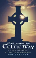 Suivre la voie celtique - Une nouvelle évaluation du christianisme celtique - Following The Celtic Way - A New Assessment of Celtic Christianity