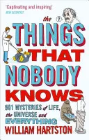 Les choses que personne ne sait : 501 mystères de la vie, de l'univers et de tout le reste - The Things That Nobody Knows: 501 Mysteries of Life, the Universe and Everything