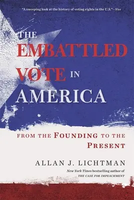 Le vote contesté en Amérique : De la fondation à nos jours - The Embattled Vote in America: From the Founding to the Present