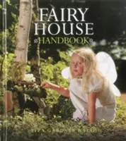 Manuel de la maison de fées - Fairy House Handbook