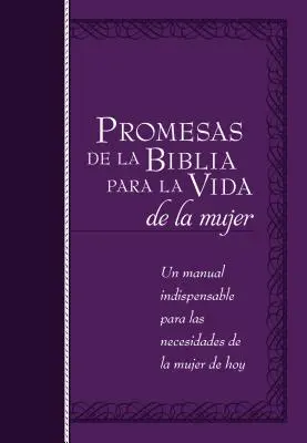 Les promesses de la Bible pour la vie de la femme : Un Manuel Indispensable Pour Chacun de Ses Besoins - Promesas de la Biblia Para La Vida de la Mujer: Un Manual Indispensable Para Cada Una de Sus Necesidades