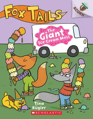 Le gâchis de la crème glacée géante : Un livre à glands (Fox Tails #3), 3 - The Giant Ice Cream Mess: An Acorn Book (Fox Tails #3), 3