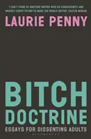 La doctrine de la salope - Essais pour adultes dissidents - Bitch Doctrine - Essays for Dissenting Adults