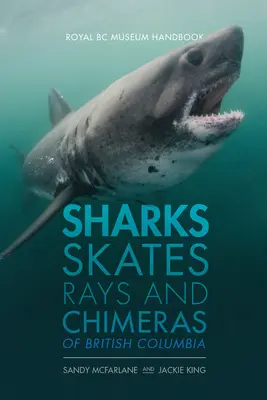 Requins, raies et chimères de Colombie-Britannique - Sharks, Skates, Rays and Chimeras of British Columbia