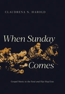 Quand vient le dimanche : La musique gospel aux époques de la soul et du hip-hop - When Sunday Comes: Gospel Music in the Soul and Hip-Hop Eras