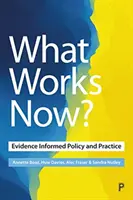 Ce qui marche maintenant : Politiques et pratiques fondées sur des données probantes - What Works Now?: Evidence-Informed Policy and Practice