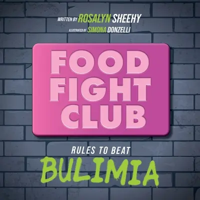 Food Fight Club : Les règles pour vaincre la boulimie - Food Fight Club: Rules to Beat Bulimia