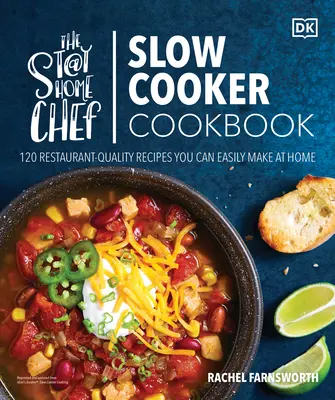 The Stay-At-Home Chef Slow Cooker Cookbook : 120 recettes de qualité restaurant que vous pouvez facilement préparer à la maison - The Stay-At-Home Chef Slow Cooker Cookbook: 120 Restaurant-Quality Recipes You Can Easily Make at Home