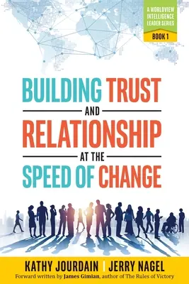 Construire la confiance et les relations à la vitesse du changement : A Worldview Intelligence Leader Series : Livre 1 - Building Trust and Relationship at the Speed of Change: A Worldview Intelligence Leader Series: Book 1