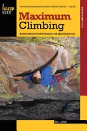 L'escalade maximale : L'entraînement mental pour des performances de pointe et une expérience optimale, première édition - Maximum Climbing: Mental Training For Peak Performance And Optimal Experience, First Edition