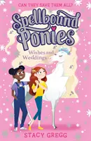 Les poneys ensorcelés : Souhaits et mariages - Spellbound Ponies: Wishes and Weddings