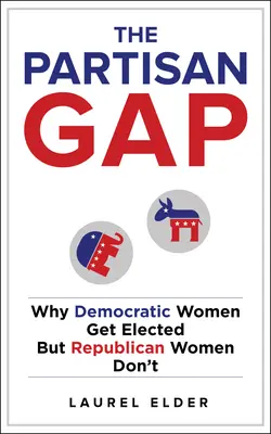 Le fossé partisan : pourquoi les femmes démocrates sont élues mais pas les femmes républicaines - The Partisan Gap: Why Democratic Women Get Elected But Republican Women Don't