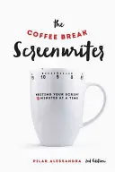 Le scénariste de la pause-café : Écrire son scénario dix minutes à la fois - The Coffee Break Screenwriter: Writing Your Script Ten Minutes at a Time