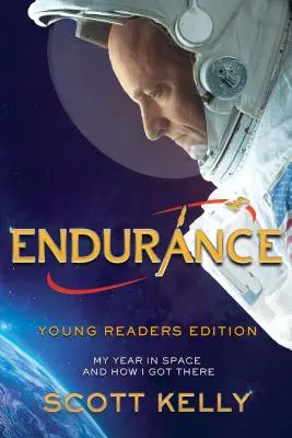 Endurance, édition pour jeunes lecteurs : Mon année dans l'espace et comment j'y suis arrivé - Endurance, Young Readers Edition: My Year in Space and How I Got There