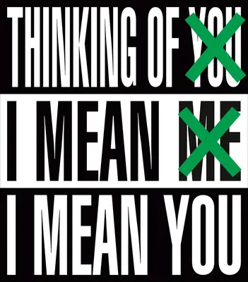 Barbara Kruger : En pensant à toi. Je veux dire moi. Je pense à toi - Barbara Kruger: Thinking of You. I Mean Me. I Mean You