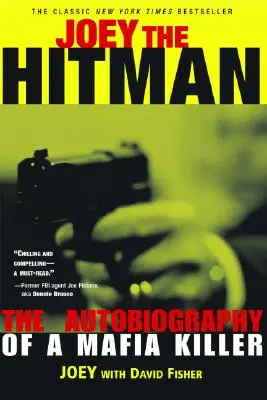 Joey le tueur à gages : l'autobiographie d'un tueur de la mafia - Joey the Hitman: The Autobiography of a Mafia Killer