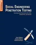 Social Engineering Penetration Testing : Exécuter des tests de pénétration, des évaluations et des défenses en matière d'ingénierie sociale - Social Engineering Penetration Testing: Executing Social Engineering Pen Tests, Assessments and Defense