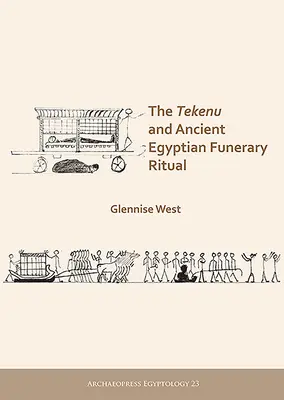 Le Tekenu et le rituel funéraire de l'Égypte ancienne - The Tekenu and Ancient Egyptian Funerary Ritual