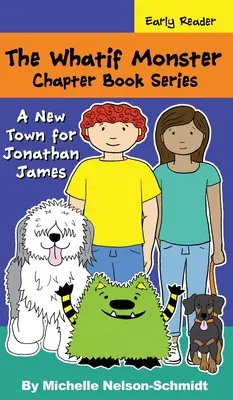 La série de livres Whatif Monster : Une nouvelle ville pour Jonathan James - The Whatif Monster Chapter Book Series: A New Town for Jonathan James