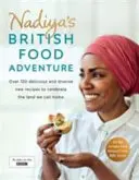 L'aventure culinaire britannique de Nadiya : Plus de 120 nouvelles recettes fraîches, faciles et séduisantes - Nadiya's British Food Adventure: Over 120 Fresh, Easy and Enticing New Recipes