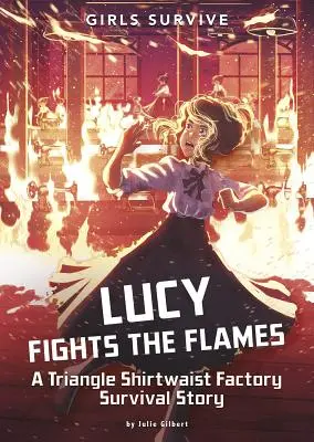 Lucy combat les flammes : L'histoire de la survie à l'usine Triangle Shirtwaist - Lucy Fights the Flames: A Triangle Shirtwaist Factory Survival Story