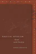 L'athéisme radical : Derrida et le temps de la vie - Radical Atheism: Derrida and the Time of Life