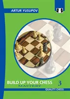 Développez votre jeu d'échecs 3 : Maîtrise - Build Up Your Chess 3: Mastery