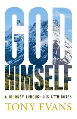 Dieu, lui-même : Un voyage à travers ses attributs - God, Himself: A Journey Through His Attributes