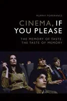 Le cinéma, s'il vous plaît : La mémoire du goût, le goût de la mémoire - Cinema, If You Please: The Memory of Taste, the Taste of Memory