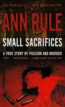 Petits sacrifices - Une histoire vraie de passion et de meurtre - Small Sacrifices - A true story of Passion and Murder