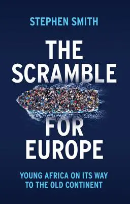 The Scramble for Europe : Young Africa on Its Way to the Old Continent (La lutte pour l'Europe : la jeune Afrique en route vers le vieux continent) - The Scramble for Europe: Young Africa on Its Way to the Old Continent