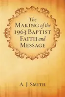 L'élaboration de la Foi et du Message Baptiste de 1963 - The Making of the 1963 Baptist Faith and Message