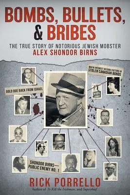 Bombes, balles et pots-de-vin : l'histoire vraie du célèbre mafieux juif Alex Shondor Birns - Bombs, Bullets, and Bribes: the true story of notorious Jewish mobster Alex Shondor Birns