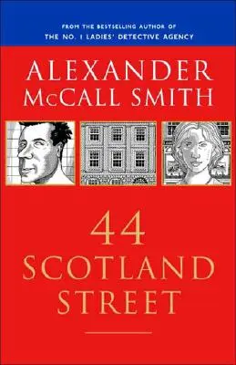 44 Scotland Street : 44 Scotland Street Series (1) - 44 Scotland Street: 44 Scotland Street Series (1)