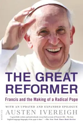 Le grand réformateur : François et la formation d'un pape radical - The Great Reformer: Francis and the Making of a Radical Pope