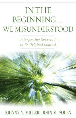 Au début... Nous avons mal compris : Interpréter Genèse 1 dans son contexte original - In the Beginning... We Misunderstood: Interpreting Genesis 1 in Its Original Context