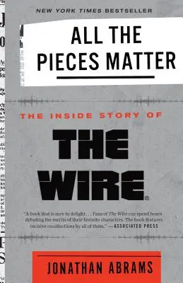 Toutes les pièces comptent : L'histoire intérieure du Wire(r) - All the Pieces Matter: The Inside Story of the Wire(r)