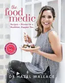 Le médecin de l'alimentation : Recettes et remise en forme pour une meilleure santé et un plus grand bonheur - The Food Medic: Recipes & Fitness for a Healthier, Happier You