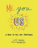 Moi, toi, nous : Un livre à remplir ensemble - Me, You, Us: A Book to Fill Out Together