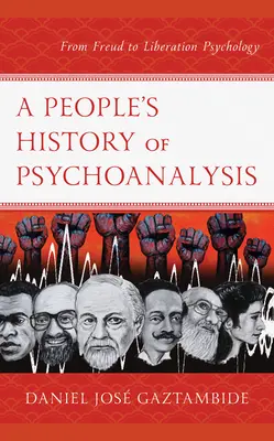 Une histoire populaire de la psychanalyse : De Freud à la psychologie de la libération - A People's History of Psychoanalysis: From Freud to Liberation Psychology