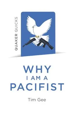 Quaker Quicks - Pourquoi je suis pacifiste : Un appel pour un monde plus non-violent - Quaker Quicks - Why I Am a Pacifist: A Call for a More Nonviolent World