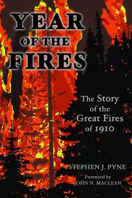 L'année de l'incendie : l'histoire des grands incendies de 1910 - Year of the Fire: The Story of the Great Fires of 1910