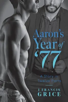 L'année 77 d'Aaron : Une histoire en douze parties - Aaron's Year of '77: A Story in Twelve Parts