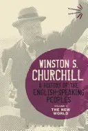 Histoire des peuples de langue anglaise, Volume II : Le Nouveau Monde - A History of the English-Speaking Peoples, Volume II: The New World