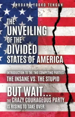 Le dévoilement des États divisés d'Amérique : Mais attendez... Le parti de la folie et du courage se lève pour prendre le pouvoir. - The Unveiling of the Divided States of America: But Wait...The Crazy Courageous Party is Rising to Take Over.