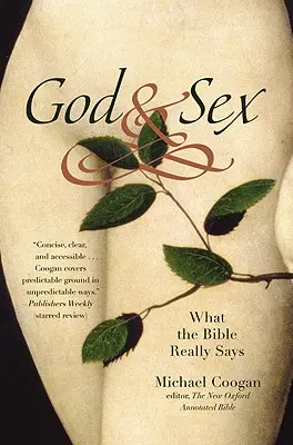 Dieu et le sexe : Ce que dit vraiment la Bible - God and Sex: What the Bible Really Says