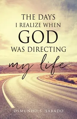 Les jours où j'ai réalisé que Dieu dirigeait ma vie - The Days I realize when God was directing my life