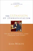 L'expansion de l'évangélisme - L'âge de Wilberforce, More, Chalmers et Finney (Wolffe John (Reader)) - Expansion of evangelicalism - The Age Of Wilberforce, More, Chalmers And Finney (Wolffe John (Reader))